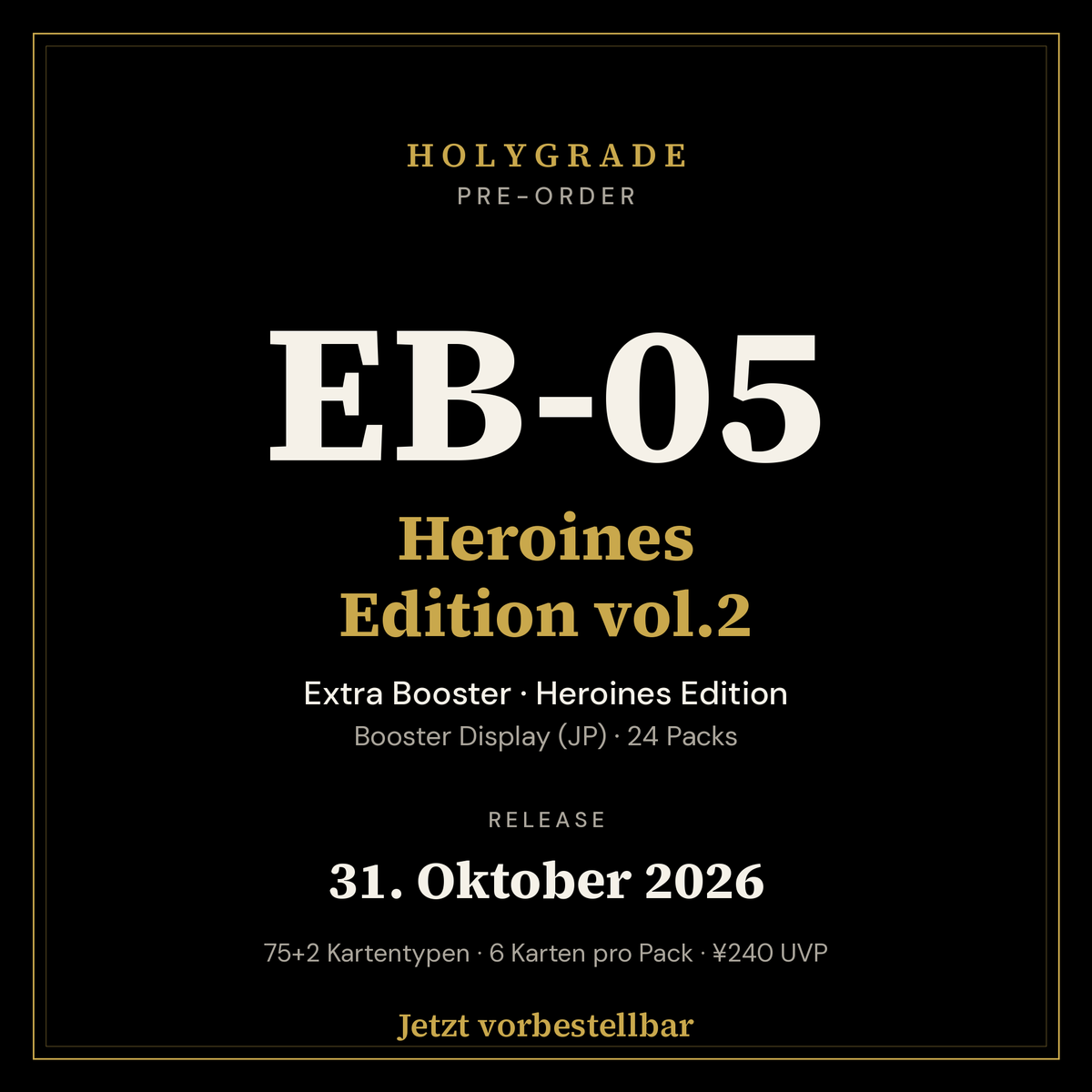 HOLYGRADE Pre-Order EB-05 Heroines Edition vol.2, Release 31. Oktober 2026