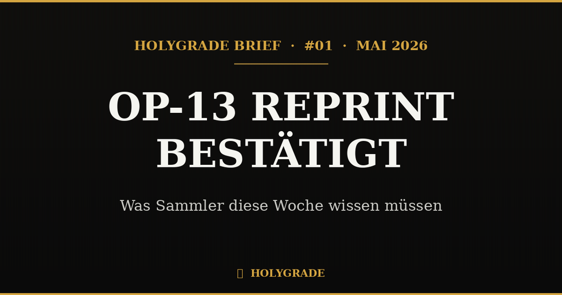 Brief #01 — OP-13 Reprint bestätigt