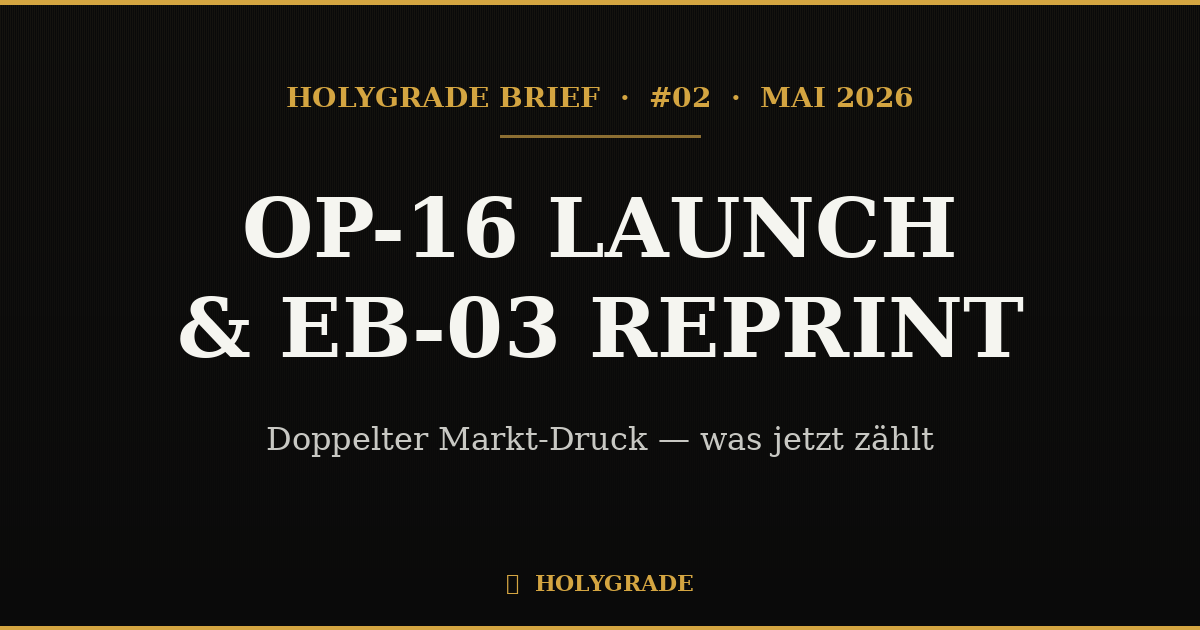 Brief #02 — OP-16 Launch & EB-03 Reprint