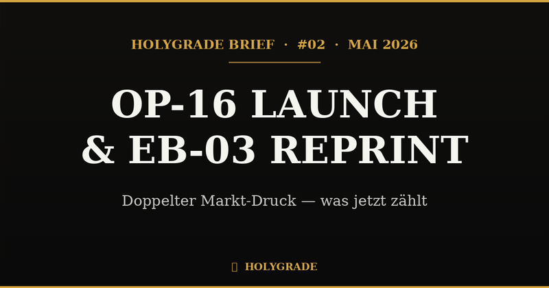 Brief #02 — OP-16 Launch, OP-13 & EB-03 Reprint im Anflug